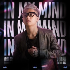 Listen to In My Mind song with lyrics from DJ Long Nhat