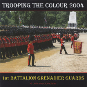 อัลบัม Trooping the Colour 2004 ศิลปิน 1st Battalion Grenadier Guards