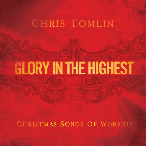 Chris Tomlin的專輯Glory In The Highest: Christmas Songs Of Worship