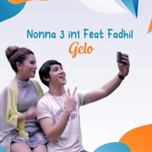 Dengarkan lagu Gelo nyanyian Nonna 3 In 1 dengan lirik