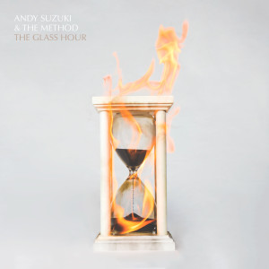 Andy Suzuki & The Method的專輯The Glass Hour