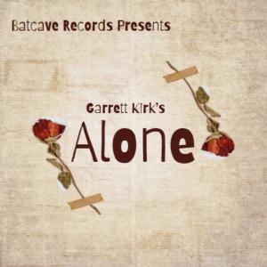 Dengarkan lagu Alone nyanyian Garrett Kirk dengan lirik