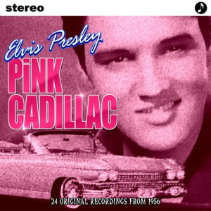 Elvis Presley的專輯24 Original Recordings of 1956: Pink Cadillac
