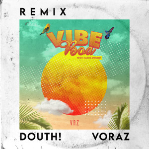 Listen to Vibe Boa (Radio Edit) [Douth! Remix] (Radio Edit|Douth! Remix) song with lyrics from Voraz