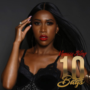 Dengarkan lagu 10 Bags nyanyian Vanessa Bling dengan lirik