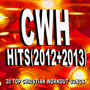 อัลบัม Christian Workout Hits - Hits (2012 2013) 20 Top Christian Workout Songs ศิลปิน Christian Workout Hits