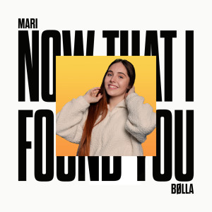 ดาวน์โหลดและฟังเพลง Now That I Found You พร้อมเนื้อเพลงจาก MARI