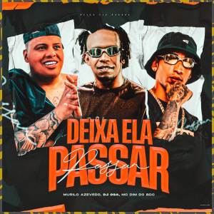 ดาวน์โหลดและฟังเพลง Deixa Ela Passar (Explicit) พร้อมเนื้อเพลงจาก MC Dim do BDC