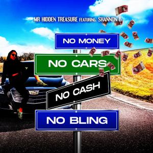 收聽Mr Hidden Treasure的No Money No Cars No Cash No Bling (feat. Shannon B)歌詞歌曲
