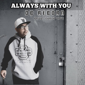 ดาวน์โหลดและฟังเพลง Always With You พร้อมเนื้อเพลงจาก Db Reborn