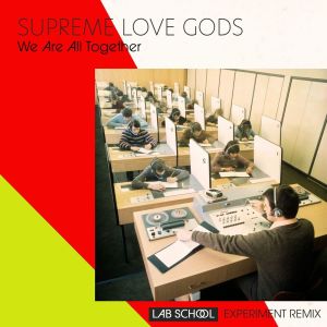 Album We Are All Together (Lab School Experiment Remix) from Supreme Love Gods