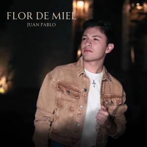 收聽Juan Pablo的Flor de Miel歌詞歌曲