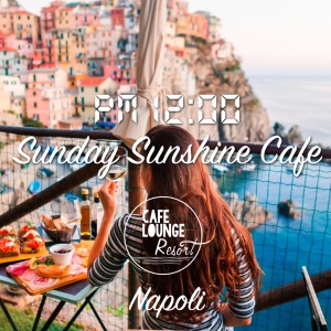 Album Pm12:00, Sunday Sunshine Café, Napoli - Holiday Happiness BGM oleh Café Lounge Resort
