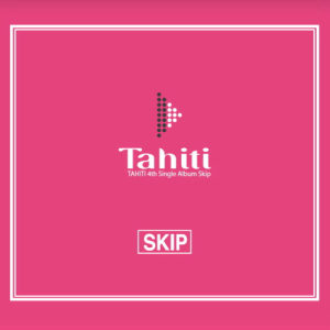 อัลบัม Skip ศิลปิน TAHITI