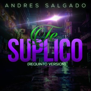 Andres Salgado的專輯Te Suplico (Requinto)