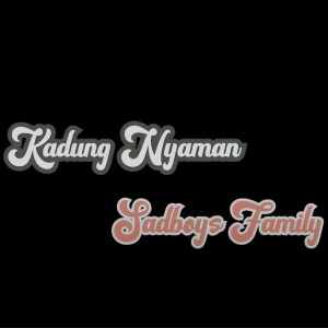 Dengarkan Kadung Nyaman lagu dari Sadboys Family dengan lirik