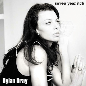 ดาวน์โหลดและฟังเพลง Seven Year Itch พร้อมเนื้อเพลงจาก Dylan Dray