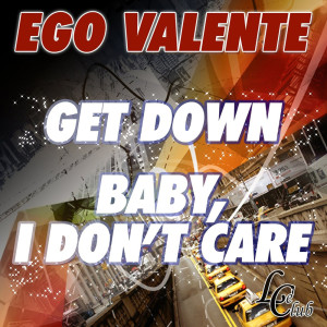 Ego Valente的專輯Get Down Baby, I Don't Care
