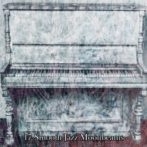 Album 17 Smooth Jazz Moonbeams oleh Piano Mood