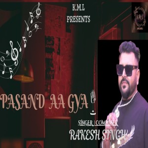 ดาวน์โหลดและฟังเพลง Pasand Aa Gya พร้อมเนื้อเพลงจาก Rakesh Singh