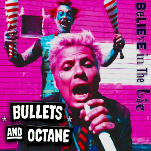 อัลบัม Believe In The Lie ศิลปิน Bullets & Octane