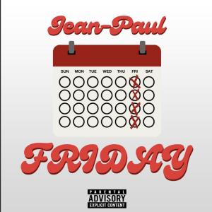 收聽Jean-Paul的Friday (Explicit)歌詞歌曲