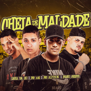 ดาวน์โหลดและฟังเพลง Cheia de Maldade (feat. Mc Alysson) พร้อมเนื้อเพลงจาก Luka da Z.O