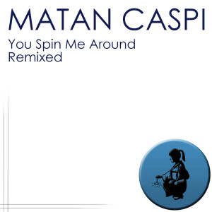 ดาวน์โหลดและฟังเพลง You Spin Me Around (Tash & Stage Van H Remix) พร้อมเนื้อเพลงจาก Matan Caspi