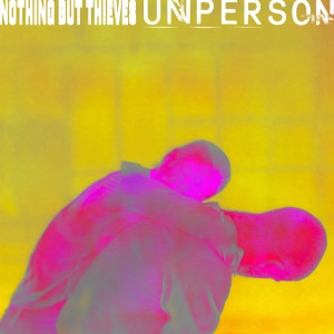 收聽Nothing But Thieves的Unperson歌詞歌曲