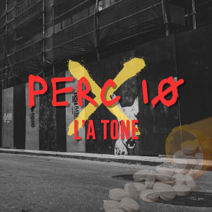 Listen to Perc 10 (Explicit) song with lyrics from L’A Tone