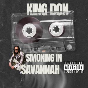ดาวน์โหลดและฟังเพลง Smoking In Savannah (Explicit) พร้อมเนื้อเพลงจาก King Don