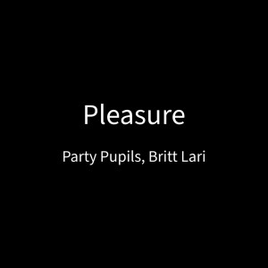 Party Pupils的專輯Pleasure
