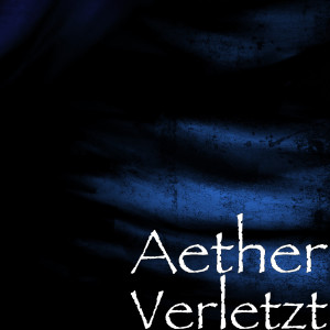 收听Aether的Verletzt (Explicit)歌词歌曲