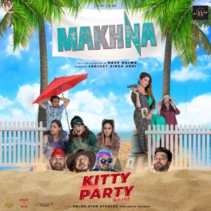 Listen to Makhna (From "Kitty Party") song with lyrics from Naman Hanjra