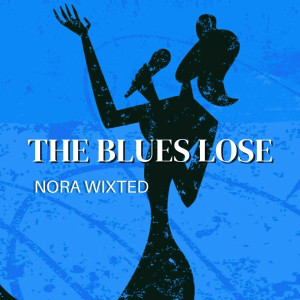 Nora Wixted的專輯The Blues Lose