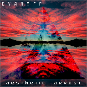 ดาวน์โหลดและฟังเพลง Aesthetic Arrest พร้อมเนื้อเพลงจาก Evanoff