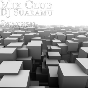 Dengarkan DJ Suaramu Syairku lagu dari Mix Club dengan lirik