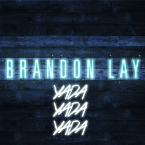 收聽Brandon Lay的Yada Yada Yada歌詞歌曲