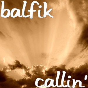 收聽Balfik的Callin'歌詞歌曲