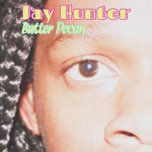 收聽Jay Hunter的Butter Pecan歌詞歌曲