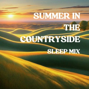 อัลบัม Summer in the Countryside (Sleep Mix) ศิลปิน Classical Sleep Music