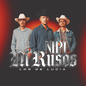 Listen to Ni P1 Ni Rusos (Explicit) song with lyrics from Los De Lucia