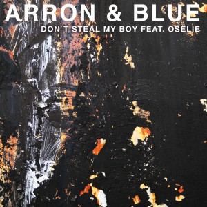 收聽Arron & Blue的Don't Steal My Boy歌詞歌曲