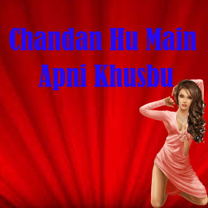 Listen to Chandan Hu Main Apni Khusbu song with lyrics from Suraj Chauhan