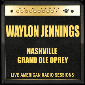 Waylon Jennings的專輯Nashville Grand Ole Oprey (Live)