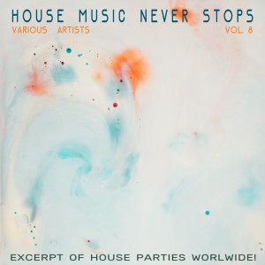 Various Artists的專輯House Music Never Stops, Vol. 8