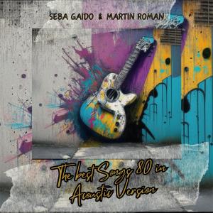 The Best Song of 80 in Acoustic Version dari Seba Gaido