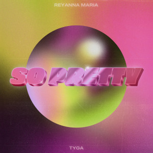收聽Reyanna Maria的So Pretty歌詞歌曲