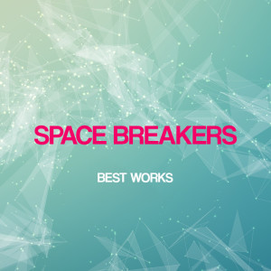 อัลบัม Space Breakers Best Works ศิลปิน Space Breakers