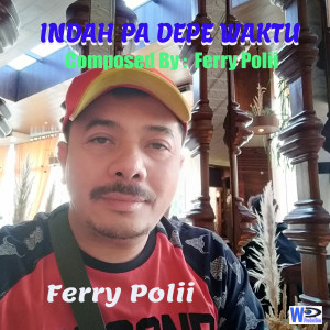 Listen to Indah Pa Depe Waktu song with lyrics from Ferry Polii